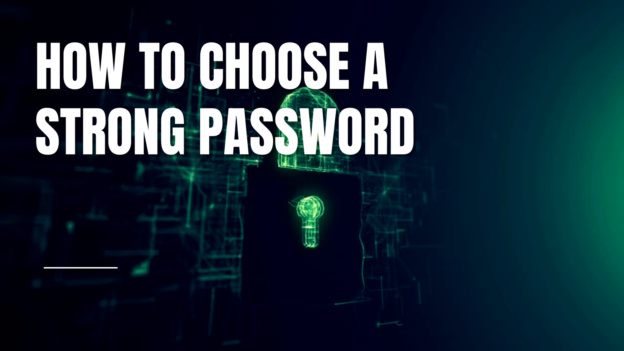 How to Choose a Strong Password: The Basics